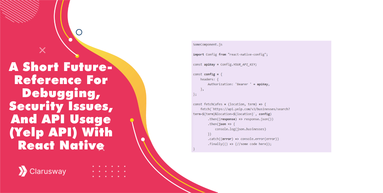 A Short Future-Reference For Debugging, Security Issues, And API Usage (Yelp API) With React Native